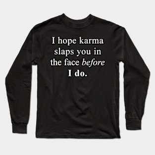 The best karma Long Sleeve T-Shirt